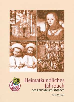 Heimatkundliches Jahrbuch des Landkreises Kronach von Fleischmann,  Gerd, Förtsch,  Gregor, Gräf,  Bernd, Graf,  Roland, Klosterkamp,  Thomas, Loscher,  Klaus, Marr,  Oswald, Weigelt,  Anja