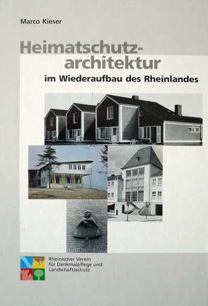 Heimatschutzarchitektur im Wiederaufbau des Rheinlandes von Kieser,  Marco