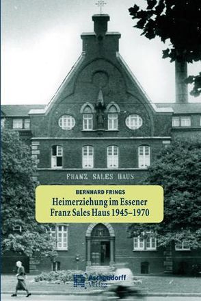 Heimerziehung im Franz-Sales-Haus, Essen von Frings,  Bernhard