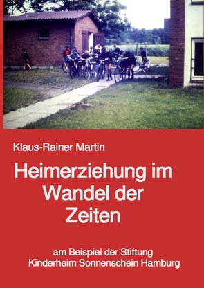 Heimerziehung im Wandel der Zeiten von Martin,  Klaus-Rainer