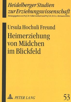 Heimerziehung von Mädchen im Blickfeld von Hochuli Freund,  Ursula