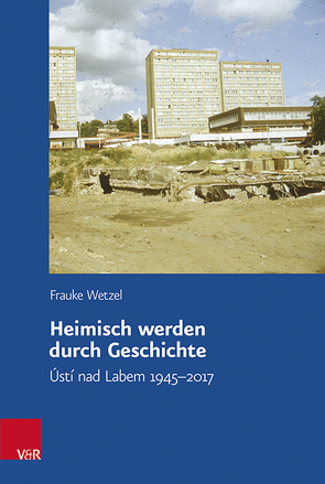 Heimisch werden durch Geschichte von Wetzel,  Frauke