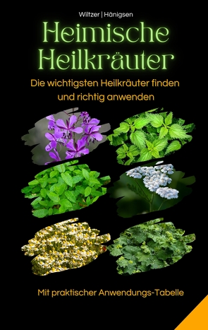 Heimische Heilkräuter von Hänigsen,  Pia Andrea, Wiltzer,  Dennis Lee