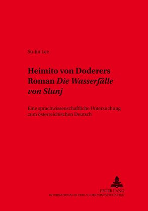 Heimito von Doderers Roman «Die Wasserfälle von Slunj» von Lee,  Su-Jin