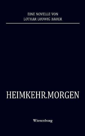 HEIMKEHR.MORGEN von Bauer,  Lothar Ludwig