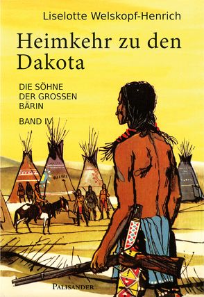 Heimkehr zu den Dakota von Welskopf-Henrich,  Liselotte