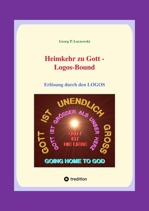 Heimkehr zu Gott — LOGOS-BOUND von Loczewski,  Georg P