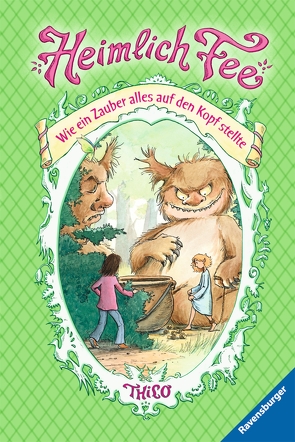 Heimlich Fee 4: Wie ein Zauber alles auf den Kopf stellte von Harvey,  Franziska, THiLO