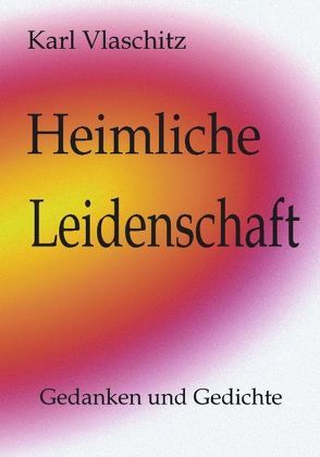 Heimliche Leidenschaft von Vlaschitz,  Karl