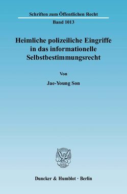 Heimliche polizeiliche Eingriffe in das informationelle Selbstbestimmungsrecht. von Son,  Jae-Young