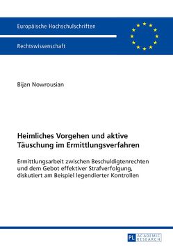 Heimliches Vorgehen und aktive Täuschung im Ermittlungsverfahren von Nowrousian,  Bijan