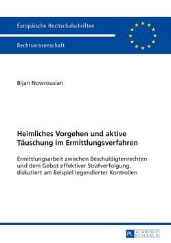 Heimliches Vorgehen und aktive Täuschung im Ermittlungsverfahren von Nowrousian,  Bijan