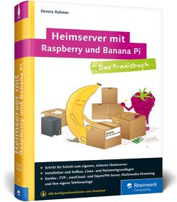 Heimserver mit Raspberry und Banana Pi von Rühmer,  Dennis