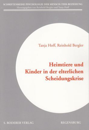 Heimtiere und Kinder in der elterlichen Scheidungskrise von Bergler,  Reinhold, Hoff,  Tanja