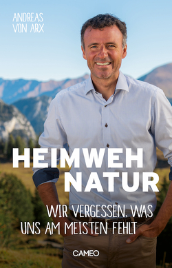 Heimweh Natur von von Arx,  Andreas