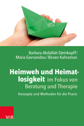 Heimweh und Heimatlosigkeit im Fokus von Beratung und Therapie von Abdallah-Steinkopff,  Barbara, Gavranidou,  Maria, Kahraman,  Birsen