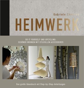 Heimwerk – Do it yourself und Upcycling von Chomrak,  Gabriele, Schwertner,  Justyna