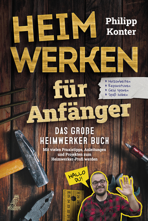 Heimwerken für Anfänger von Konter,  Philipp