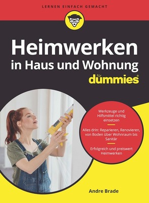 Heimwerken in Haus und Wohnung für Dummies von Brade,  Andre