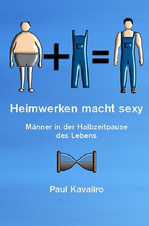 Heimwerken macht sexy von Kavaliro,  Paul