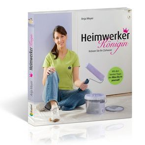 Heimwerker-Königin von Meyer,  Anja