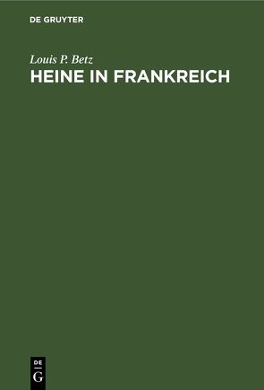 Heine in Frankreich von Betz,  Louis P.