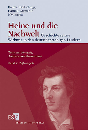 Heine und die Nachwelt – Geschichte seiner Wirkung in den deutschsprachigen Ländern / Heine und die Nachwelt Geschichte seiner Wirkung in den deutschsprachigen Ländern von Goltschnigg,  Dietmar, Steinecke,  Hartmut