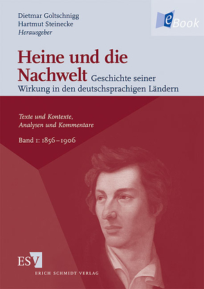 Heine und die Nachwelt – Geschichte seiner Wirkung in den deutschsprachigen Ländern / Heine und die Nachwelt Geschichte seiner Wirkung in den deutschsprachigen Ländern von Goltschnigg,  Dietmar, Steinecke,  Hartmut