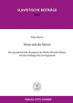 Heine und die Slaven. Die gesamtslavische Rezeption der Werke Heinrich Heines von den Anfängen bis zur Gegenwart von Drews,  Peter