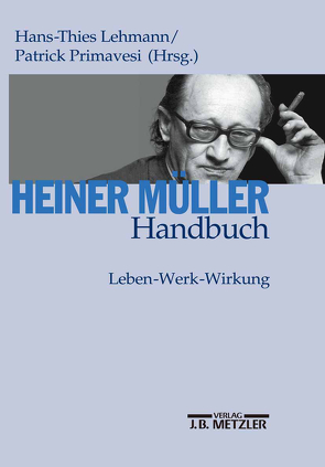 Heiner Müller-Handbuch von Lehmann,  Hans-Thies, Primavesi,  Patrick