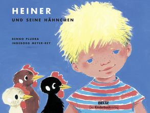 Heiner und seine Hähnchen von Meyer-Rey,  Ingeborg, Pludra,  Benno