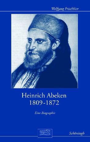 Heinrich Abeken 1809-1872 von Frischbier,  Wolfgang