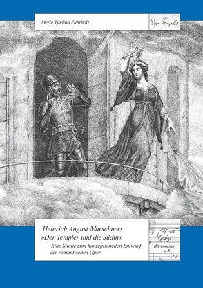 Heinrich August Marschners „Der Templer und die Jüdin“ von Fahrholz,  Merle Tjadina