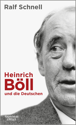 Heinrich Böll und die Deutschen von Schnell,  Ralf