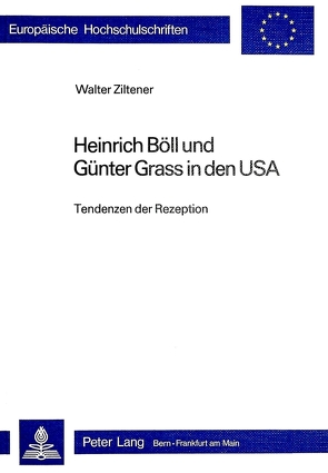 Heinrich Böll und Günter Grass in den USA von Ziltener,  Walter