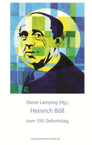 Heinrich Böll zum 100. Geburtstag von Lamping,  Dieter