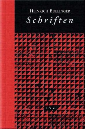 Heinrich Bullinger. Schriften. 6 Bände und Registerband / Schriften VI von Bullinger,  Heinrich, Campi,  Emidio, Roth,  Detlef, Stotz,  Peter