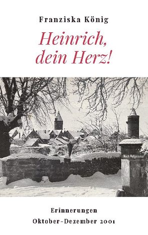 Heinrich, dein Herz! von König,  Franziska