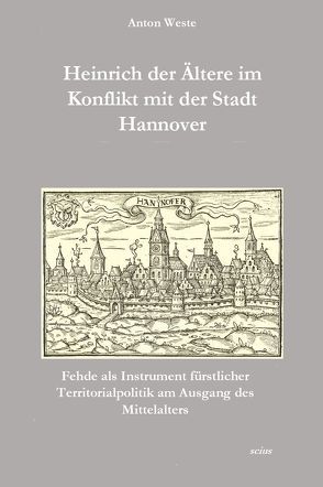 Heinrich der Ältere im Konflikt mit der Stadt Hannover von Weste,  Anton