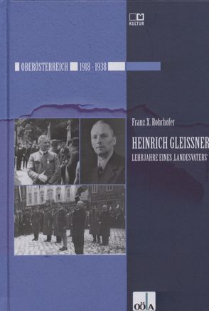 Heinrich Gleißner. Lehrjahre eines „Landesvaters“ von Oberösterr.Landesarchiv, Rohrhofer,  Franz-Xaver