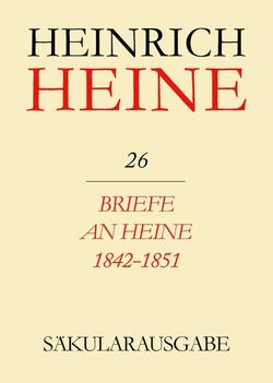 Heinrich Heine Säkularausgabe / Briefe an Heine 1842-1851 von Stöcker,  Christa