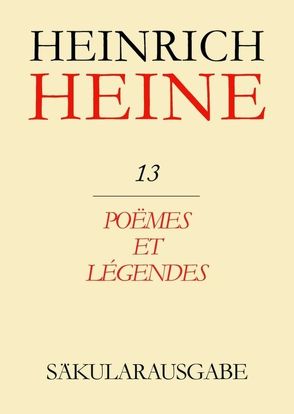 Heinrich Heine Säkularausgabe / Poëmes et Légendes von Grappin,  Pierre