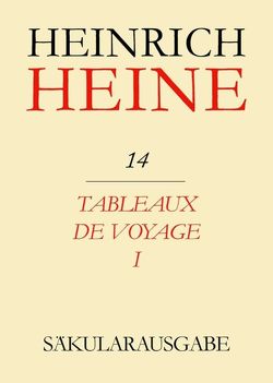 Heinrich Heine Säkularausgabe / Tableaux de voyage I von David,  Claude