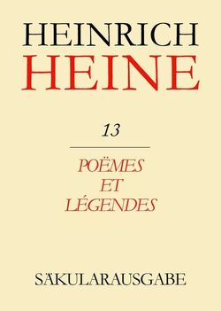 Heinrich Heine Säkularausgabe / Poëmes et Légendes von Grappin,  Pierre