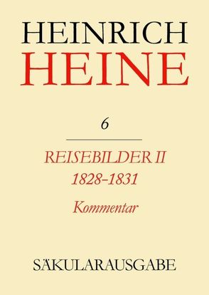 Heinrich Heine Säkularausgabe / Reisebilder II. 1828-1831. Kommentar von Stöcker,  Christa