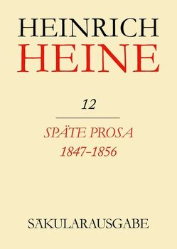 Heinrich Heine Säkularausgabe / Späte Prosa 1847-1856 von Montinari,  Mazzino