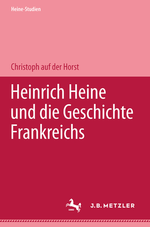 Heinrich Heine und die Geschichte Frankreichs von auf der Horst,  Christoph