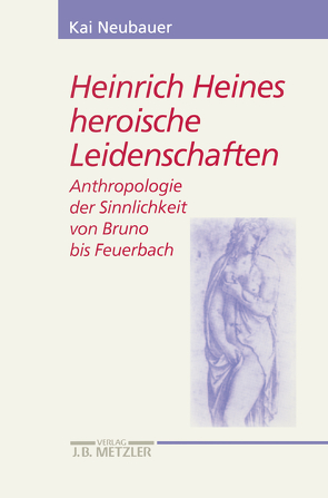 Heinrich Heines heroische Leidenschaften von Neubauer,  Kai