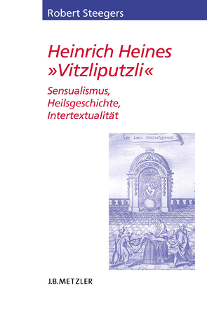 Heinrich Heines „Vitzliputzli“ von Steegers,  Robert