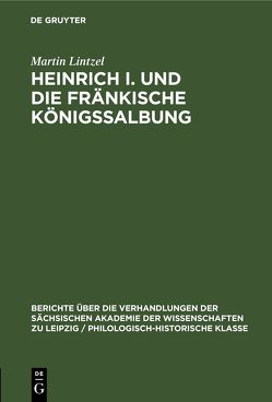 Heinrich I. und die fränkische Königssalbung von Lintzel,  Martin